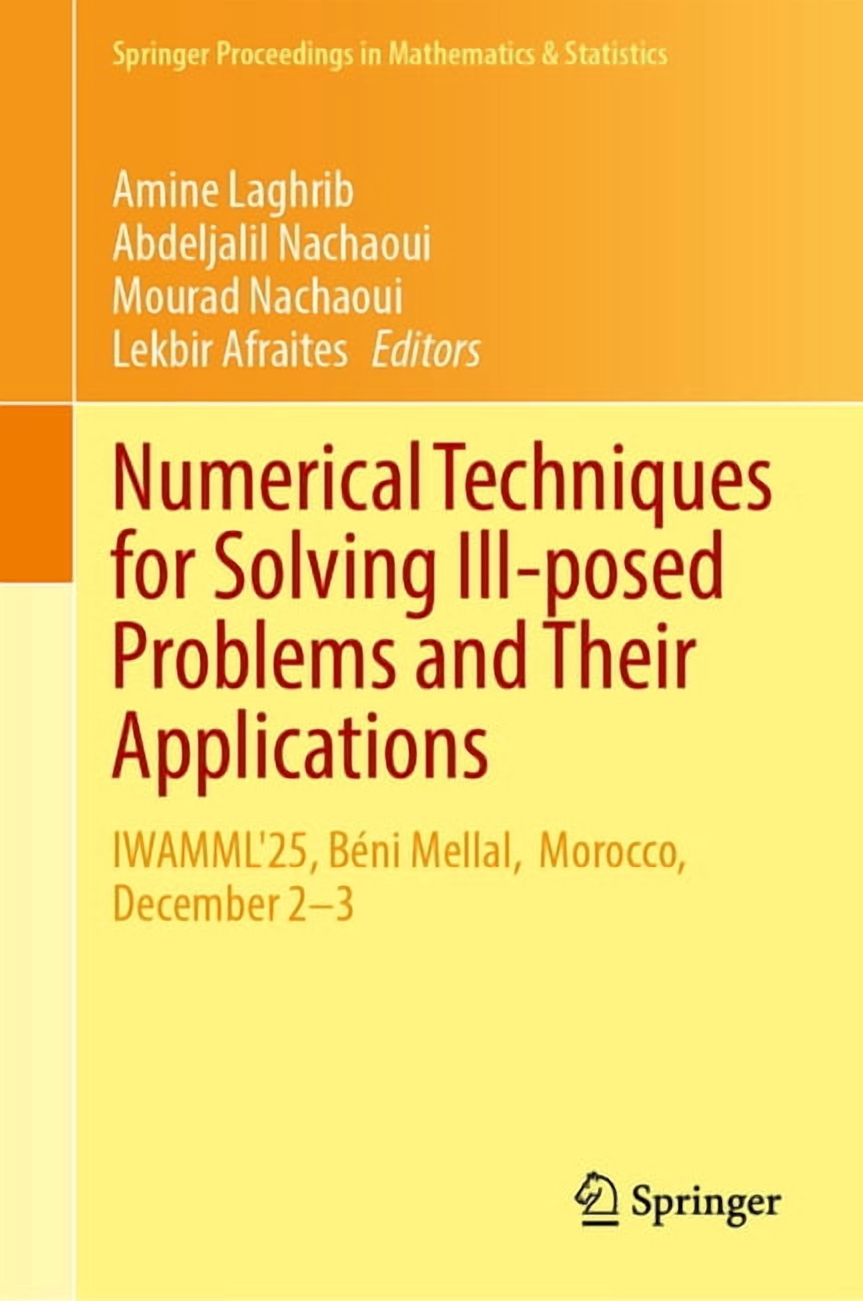 Springer Proceedings in Mathematics & St Numerical Techniques for Solving Ill-Posed Problems and Their Applications: Iwamml'25, BÃ©ni Mellal, Morocco, December 2-, Book 549, (Hardcover)