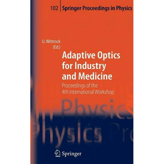 Springer Proceedings in Physics Adaptive Optics for Industry and Medicine: Proceedings of the 4th International Workshop, Münster, Germany, Oct. 19-24, , Book 102, (Hardcover)