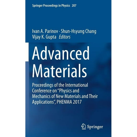Springer Proceedings in Physics Advanced Materials: Proceedings of the International Conference on "Physics and Mechanics of New Materials and Thei, Book 207, (Hardcover)