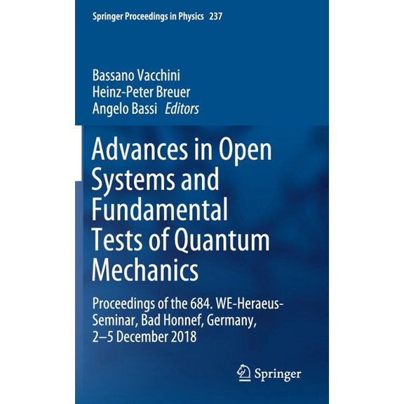 Springer Proceedings in Physics Advances in Open Systems and Fundamental Tests of Quantum Mechanics: Proceedings of the 684. We-Heraeus-Seminar, Bad Hon, Book 237, (Hardcover)