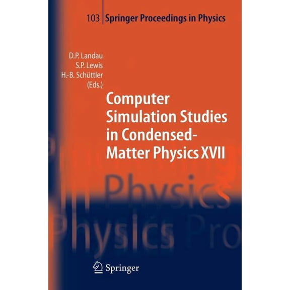Springer Proceedings in Physics Computer Simulation Studies in Condensed-Matter Physics XVII: Proceedings of the Seventeenth Workshop, Athens, Ga, Usa, , Book 103, (Paperback)