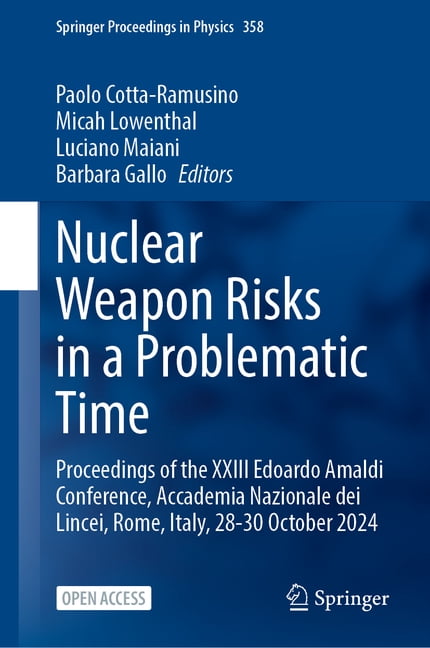 Springer Proceedings in Physics Nuclear Weapon Risks in a Problematic Time: Proceedings of the XXIII Edoardo Amaldi Conference, Accademia Nazionale Dei , Book 358, (Hardcover)