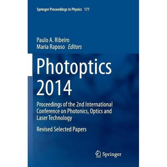 Springer Proceedings in Physics: Photoptics 2014: Proceedings of the 2nd International Conference on Photonics, Optics and Laser Technology Revised Selected Papers (Paperback)