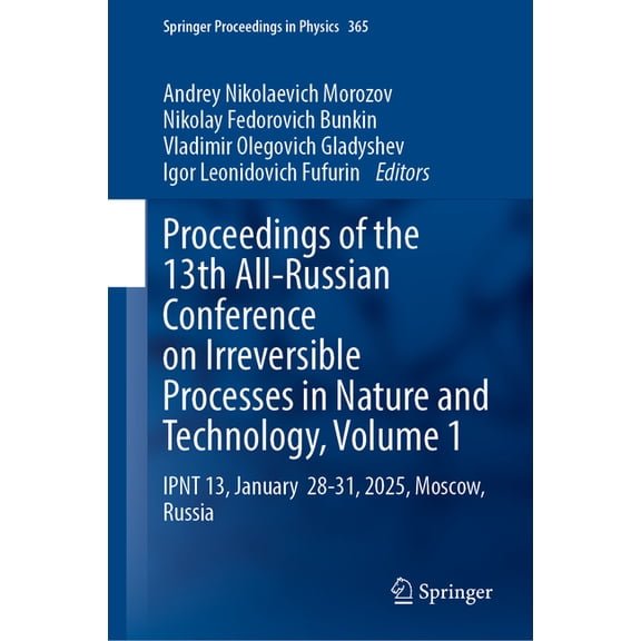 Springer Proceedings in Physics Proceedings of the 13th All-Russian Conference on Irreversible Processes in Nature and Technology, Volume 1: Ipnt 13, Ja, Book 365, (Hardcover)