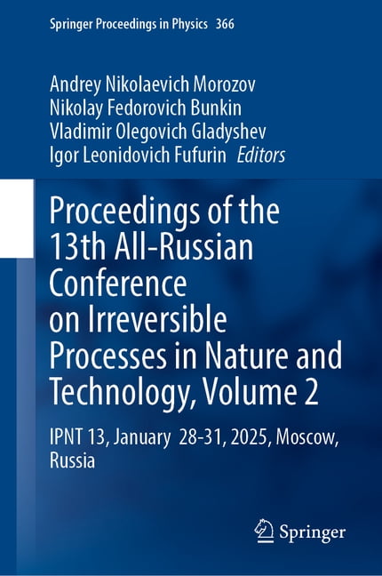 Springer Proceedings in Physics Proceedings of the 13th All-Russian Conference on Irreversible Processes in Nature and Technology, Volume 2: Ipnt 13, Ja, Book 366, (Hardcover)
