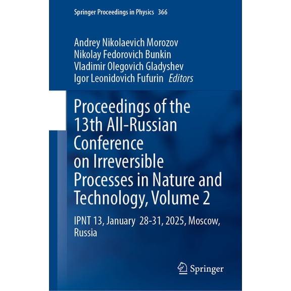 Springer Proceedings in Physics Proceedings of the 13th All-Russian Conference on Irreversible Processes in Nature and Technology, Volume 2: Ipnt 13, Ja, Book 366, (Hardcover)