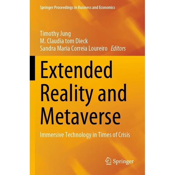 Springer Proceedings in Business and Eco Extended Reality and Metaverse: Immersive Technology in Times of Crisis, (Paperback)