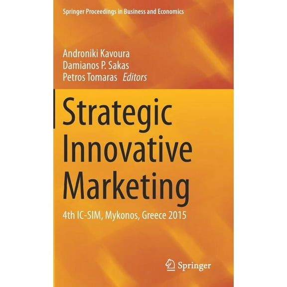 Springer Proceedings in Business and Eco Strategic Innovative Marketing: 4th IC-Sim, Mykonos, Greece 2015, (Hardcover)