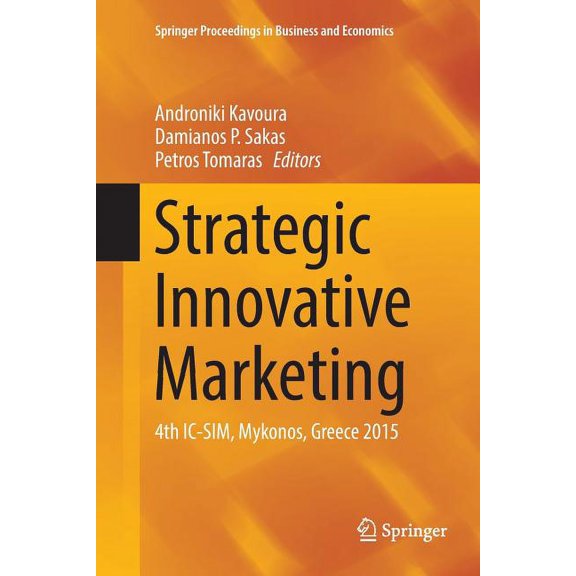 Springer Proceedings in Business and Eco Strategic Innovative Marketing: 4th IC-Sim, Mykonos, Greece 2015, (Paperback)
