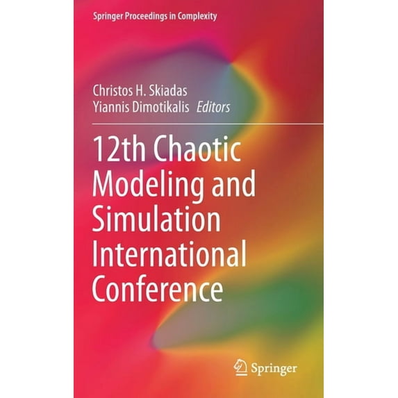 Springer Proceedings in Complexity 12th Chaotic Modeling and Simulation International Conference, (Hardcover)