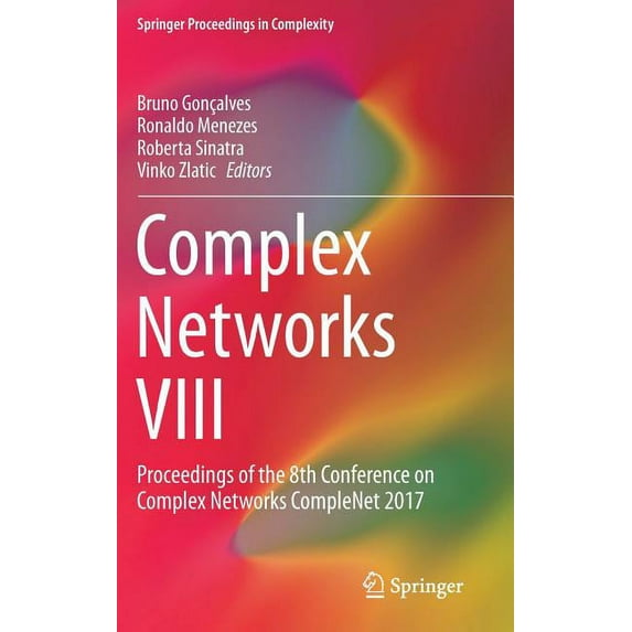 Springer Proceedings in Complexity Complex Networks VIII: Proceedings of the 8th Conference on Complex Networks Complenet 2017, (Hardcover)