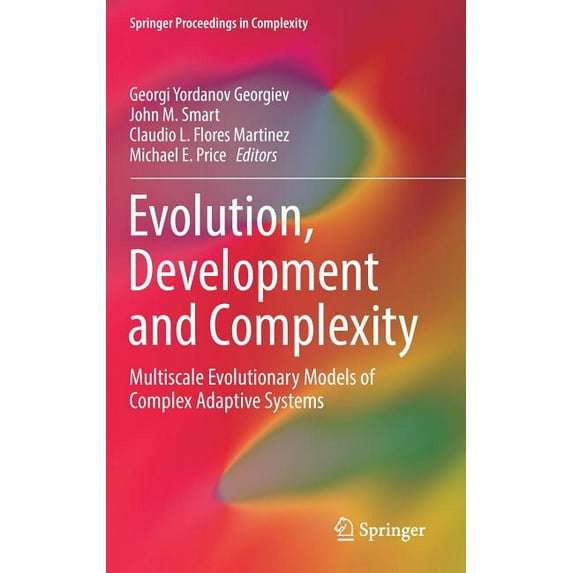 Springer Proceedings in Complexity Evolution, Development and Complexity: Multiscale Evolutionary Models of Complex Adaptive Systems, (Hardcover)