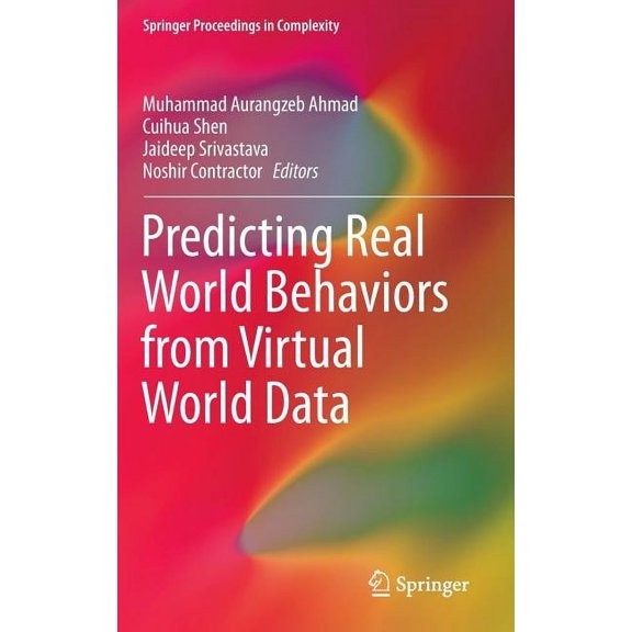 Springer Proceedings in Complexity Predicting Real World Behaviors from Virtual World Data, (Hardcover)