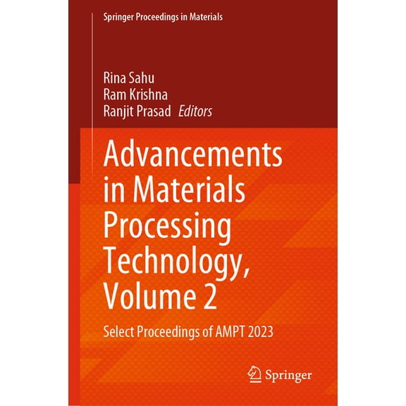 Springer Proceedings in Materials Advancements in Materials Processing Technology, Volume 2: Select Proceedings of Ampt 2023, Book 58, (Hardcover)