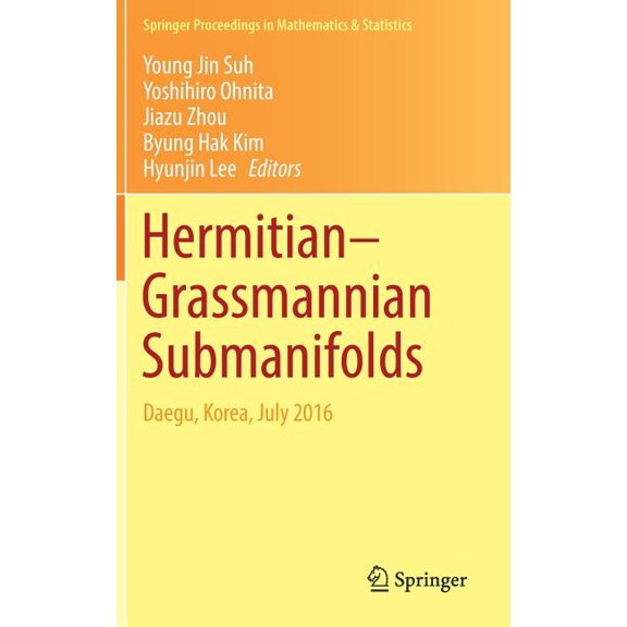 Springer Proceedings in Mathematics & Hermitian-Grassmannian Submanifolds: Daegu, Korea, July 2016, Book 203, (Hardcover)