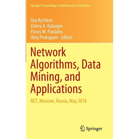 Springer Proceedings in Mathematics & Network Algorithms, Data Mining, and Applications: Net, Moscow, Russia, May 2018, Book 315, (Hardcover)