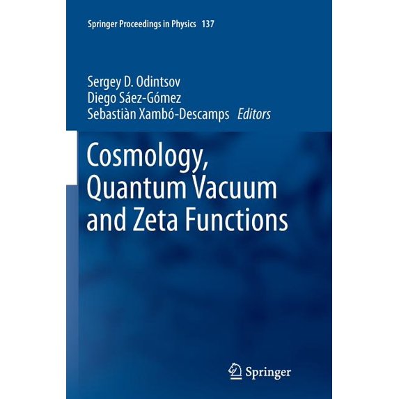 Springer Proceedings in Physics Cosmology, Quantum Vacuum and Zeta Functions: In Honor of Emilio Elizalde, Book 137, (Paperback)