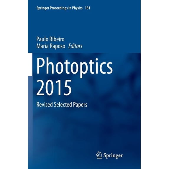 Springer Proceedings in Physics Photoptics 2015: Revised Selected Papers, Book 181, (Paperback)