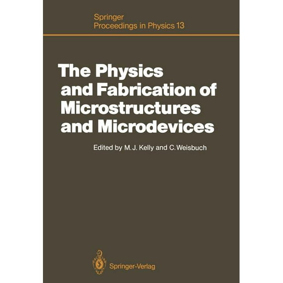 Springer Proceedings in Physics The Physics and Fabrication of Microstructures and Microdevices: Proceedings of the Winter School Les Houches, France, M, Book 13, (Paperback)