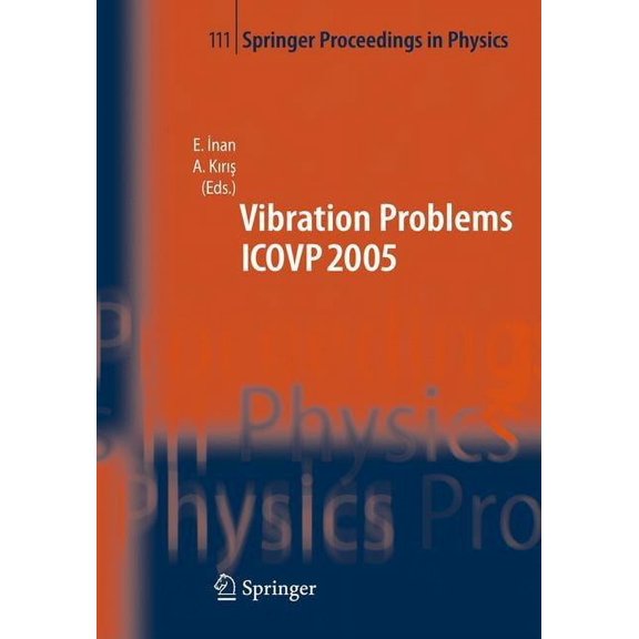 Springer Proceedings in Physics The Seventh International Conference on Vibration Problems Icovp 2005: 05-09 September 2005, Istanbul, Turkey, Book 111, (Hardcover)