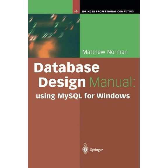 Springer Professional Computing Database Design Manual: Using MySQL for Windows, (Hardcover)