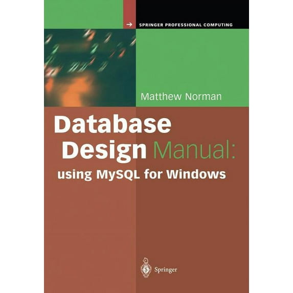 Springer Professional Computing Database Design Manual: Using MySQL for Windows, (Paperback)