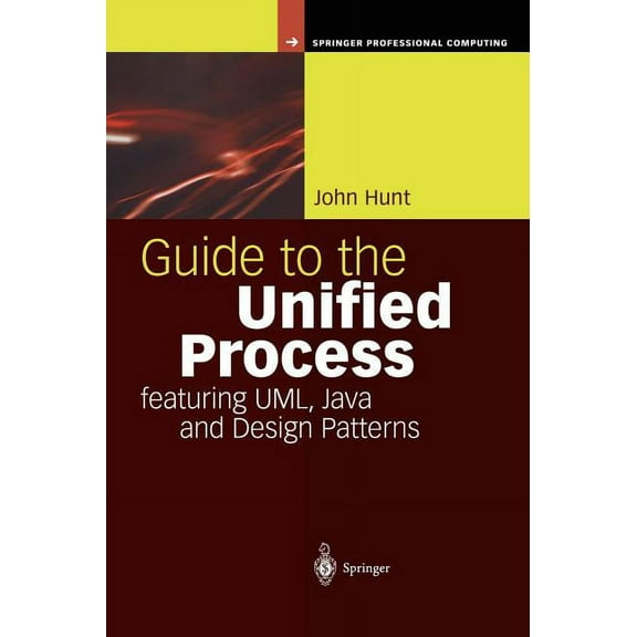 Springer Professional Computing Guide to the Unified Process Featuring Uml, Java and Design Patterns, (Hardcover)