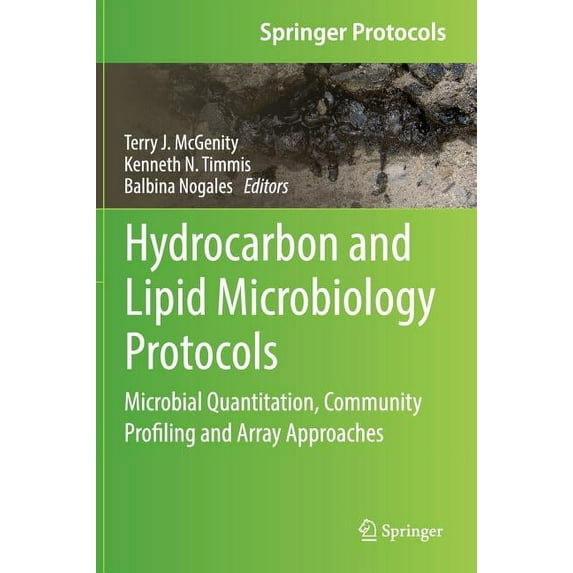 Springer Protocols Handbooks Hydrocarbon and Lipid Microbiology Protocols: Microbial Quantitation, Community Profiling and Array Approaches, (Hardcover)