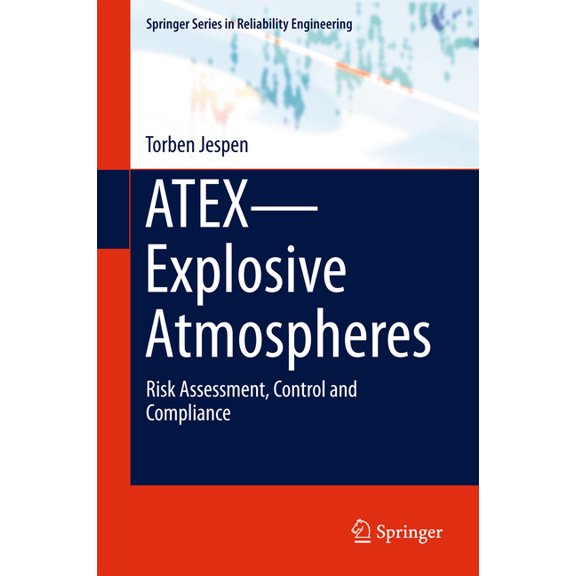 Springer Reliability Engineering Atex--Explosive Atmospheres: Risk Assessment, Control and Compliance, (Hardcover)