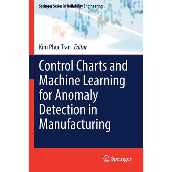 Springer Reliability Engineering Control Charts and Machine Learning for Anomaly Detection in Manufacturing, (Paperback)