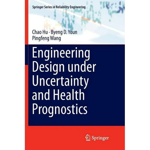 Springer Reliability Engineering Engineering Design Under Uncertainty and Health Prognostics, (Paperback)