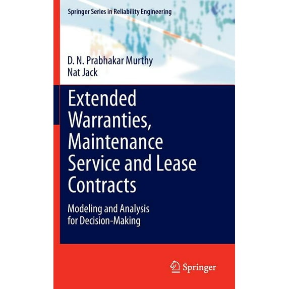 Springer Reliability Engineering Extended Warranties, Maintenance Service and Lease Contracts: Modeling and Analysis for Decision-Making, (Hardcover)