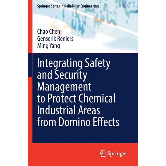 Springer Reliability Engineering Integrating Safety and Security Management to Protect Chemical Industrial Areas from Domino Effects, (Paperback)