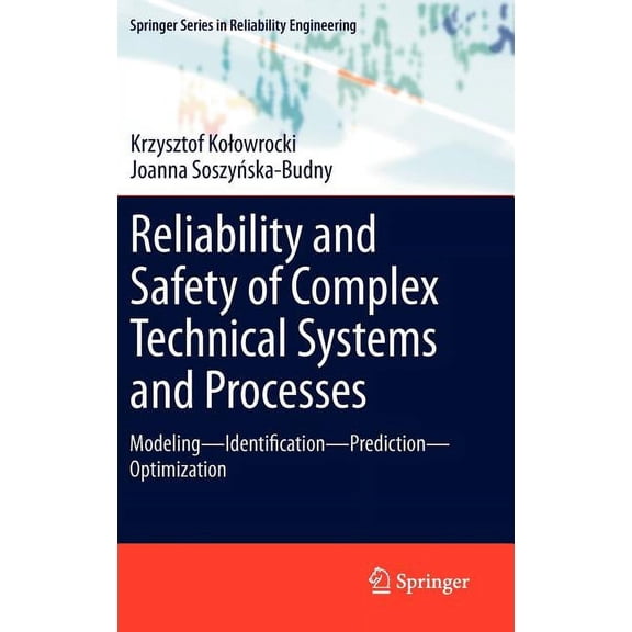 Springer Reliability Engineering Reliability and Safety of Complex Technical Systems and Processes: Modeling - Identification - Prediction - Optimization, (Hardcover)