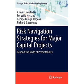 Springer Reliability Engineering Risk Navigation Strategies for Major Capital Projects: Beyond the Myth of Predictability, (Hardcover)