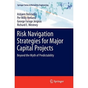 Springer Reliability Engineering Risk Navigation Strategies for Major Capital Projects: Beyond the Myth of Predictability, (Paperback)
