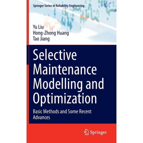 Springer Reliability Engineering Selective Maintenance Modelling and Optimization: Basic Methods and Some Recent Advances, (Hardcover)