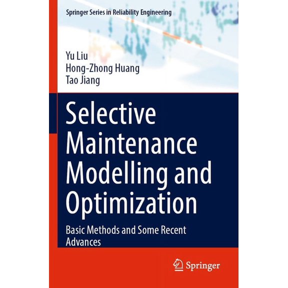Springer Reliability Engineering Selective Maintenance Modelling and Optimization: Basic Methods and Some Recent Advances, (Paperback)