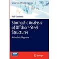 thumbnail image 1 of Springer Reliability Engineering Stochastic Analysis of Offshore Steel Structures: An Analytical Appraisal, (Paperback), 1 of 1