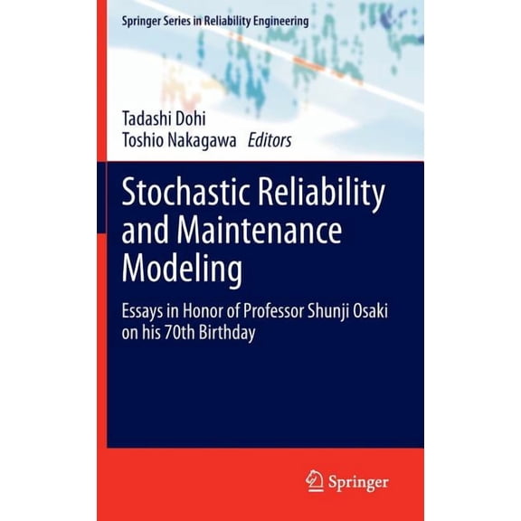 Springer Reliability Engineering Stochastic Reliability and Maintenance Modeling: Essays in Honor of Professor Shunji Osaki on His 70th Birthday, (Hardcover)