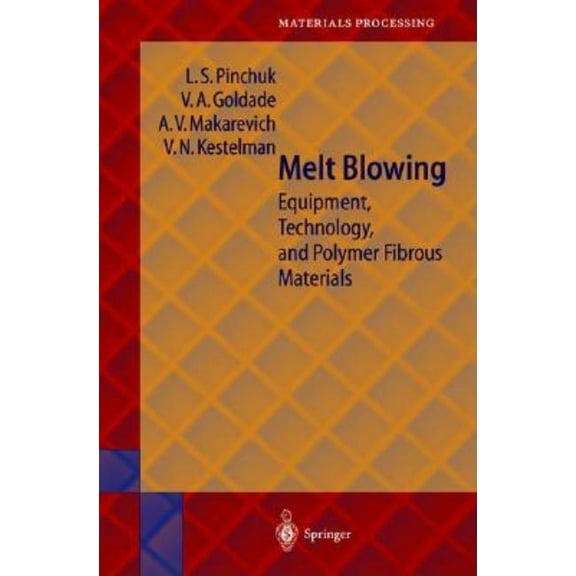 Springer Series in Materials Processing Melt Blowing: Equipment, Technology and Polymer Fibrous Materials, (Hardcover)