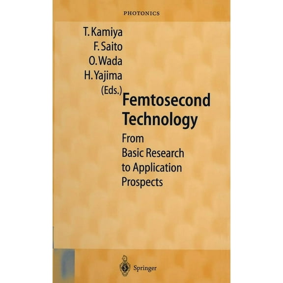 Springer Series in Photonics (Hardcover) Femtosecond Technology: From Basic Research to Application Prospects, Book 2, (Hardcover)