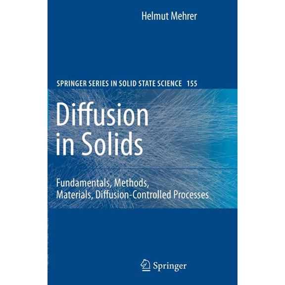 Springer Solid-State Sciences Diffusion in Solids: Fundamentals, Methods, Materials, Diffusion-Controlled Processes, Book 155, (Paperback)