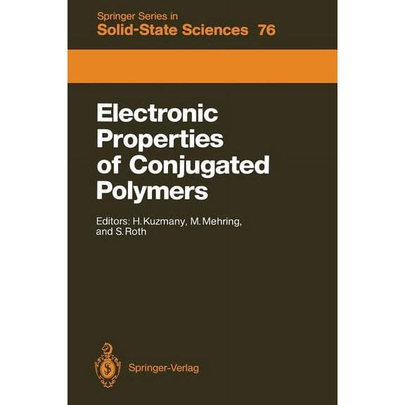 Springer Solid-State Sciences Electronic Properties of Conjugated Polymers: Proceedings of an International Winter School, Kirchberg, Tirol, March 14-, Book 76, (Paperback)