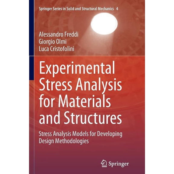 Springer Solid and Structural Mechanics Experimental Stress Analysis for Materials and Structures: Stress Analysis Models for Developing Design Methodologies, Book 4, (Paperback)