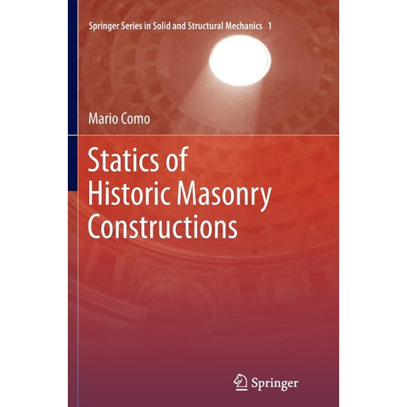 Springer Solid and Structural Mechanics Statics of Historic Masonry Constructions, Book 1, (Paperback)
