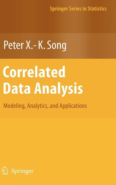 Springer Analysis Springer Statistics Correlated Data Analysis: Modeling, Analytics, and ...