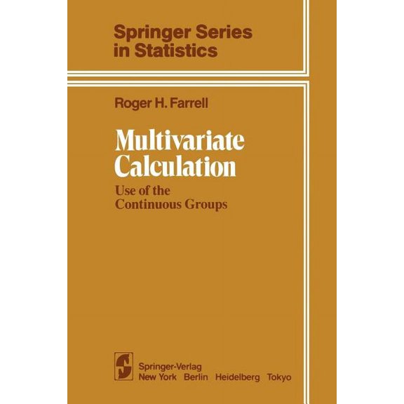 Springer Statistics Multivariate Calculation: Use of the Continuous Groups, (Paperback)