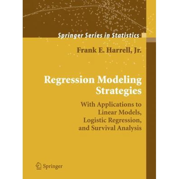 Pre-Owned Regression Modeling Strategies: With Applications to Linear Models, Logistic Regression, and Survival Analysis (Paperback) 1441929185 9781441929181