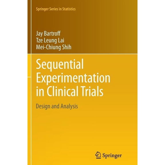 Springer Statistics Sequential Experimentation in Clinical Trials: Design and Analysis, Book 298, (Paperback)
